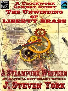 E-Book (epub) Unwinding of Liberty Brass: A Clockwork Cowboy Story von J. Steven York