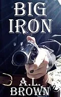E-Book (epub) Big Iron von A. L. Brown