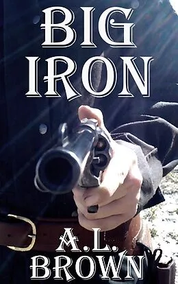 E-Book (epub) Big Iron von A. L. Brown