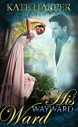 E-Book (epub) His Wayward Ward - A Regency Novella von Kate Harper