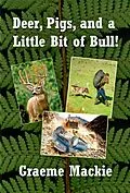 E-Book (epub) Deer, Pigs and a Little Bit of Bull von Graeme Mackie