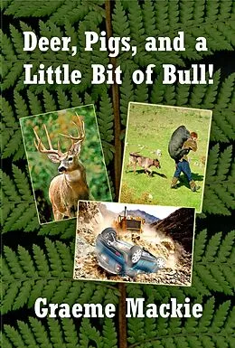 E-Book (epub) Deer, Pigs and a Little Bit of Bull von Graeme Mackie