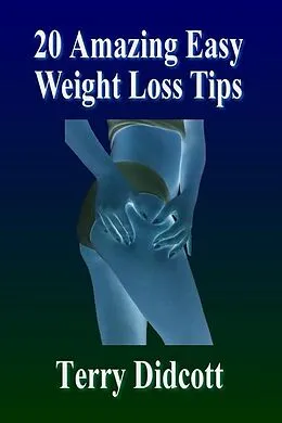 E-Book (epub) 20 Amazing Easy Weight Loss Tips von Terry Didcott
