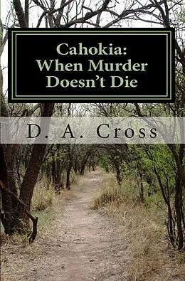 E-Book (epub) Cahokia: When Murder Doesn't Die von D. A. Cross