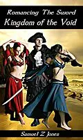 E-Book (epub) Romancing The Sword Book One: Kingdom of the Void von Samuel Z Jones