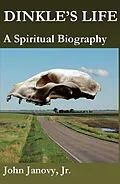 E-Book (epub) Dinkle's Life: A Spiritual Biography von Jr John Janovy