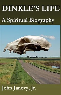 E-Book (epub) Dinkle's Life: A Spiritual Biography von Jr John Janovy