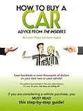 E-Book (epub) How To Buy A Car: Advice From The Insiders von Mark Higgins