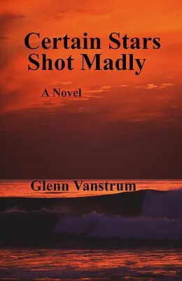 E-Book (epub) Certain Stars Shot Madly von Glenn Vanstrum