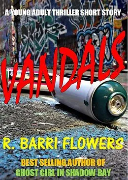 E-Book (epub) Vandals (A Young Adult Thriller Short Story) von R. Barri Flowers