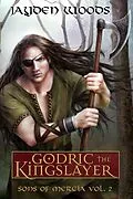 E-Book (epub) Godric the Kingslayer von Jayden Woods