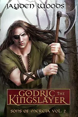 E-Book (epub) Godric the Kingslayer von Jayden Woods