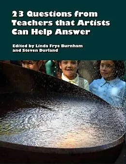 E-Book (epub) 23 Questions from Teachers that Artists Can Help Answer von Linda Burnham and Steven Durland