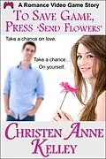 E-Book (epub) To Save Game, Press 'SEND FLOWERS' von Christen Anne Kelley