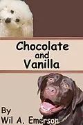 E-Book (epub) Chocolate and Vanilla von Wil A. Emerson