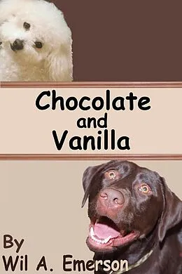 E-Book (epub) Chocolate and Vanilla von Wil A. Emerson