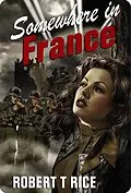 E-Book (epub) Somewhere In France von Robert T Rice