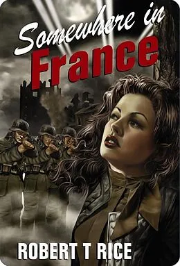 E-Book (epub) Somewhere In France von Robert T Rice