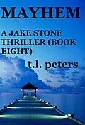 E-Book (epub) Mayhem, A Jake Stone Thriller (Book Eight) von T. L. Peters