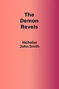 E-Book (epub) The Demon Revels von Nicholas John Smith