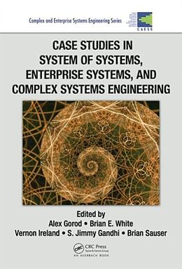 Livre Relié Case Studies in System of Systems, Enterprise Systems, and Complex Systems Engineering de Alex White, Brian E. Ireland, Vernon Gandhi Gorod