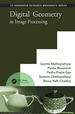 E-Book (pdf) Digital Geometry in Image Processing von Jayanta Mukhopadhyay, Partha Pratim Das, Samiran Chattopadhyay
