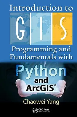 E-Book (epub) Introduction to GIS Programming and Fundamentals with Python and ArcGIS® von Chaowei Yang