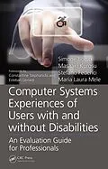 E-Book (pdf) Computer Systems Experiences of Users with and Without Disabilities von Simone Borsci, Masaaki Kurosu, Stefano Federici