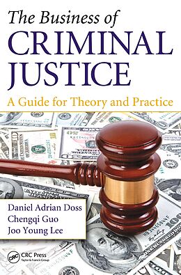 E-Book (pdf) The Business of Criminal Justice von Daniel Adrian Doss, Chengqi Guo, Joo Young Lee