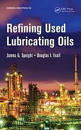 E-Book (pdf) Refining Used Lubricating Oils von James Speight, Douglas I. Exall
