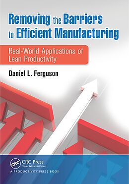 E-Book (pdf) Removing the Barriers to Efficient Manufacturing von Daniel L. Ferguson