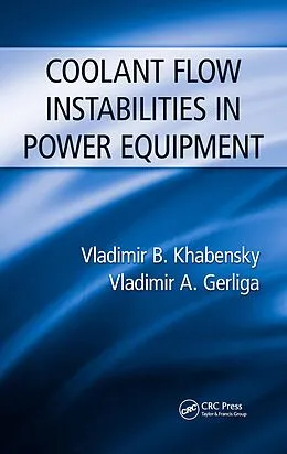 E-Book (pdf) Coolant Flow Instabilities in Power Equipment von Vladimir B. Khabensky, Vladimir Antonovich Gerliga