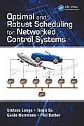 E-Book (pdf) Optimal and Robust Scheduling for Networked Control Systems von Stefano Longo, Tingli Su, Guido Herrmann