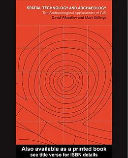 E-Book (pdf) Spatial Technology and Archaeology von David Wheatley, Mark Gillings
