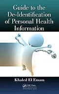 E-Book (pdf) Guide to the De-Identification of Personal Health Information von Khaled El Emam