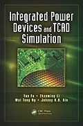 E-Book (pdf) Integrated Power Devices and TCAD Simulation von Yue Fu, Zhanming Li, Wai Tung Ng