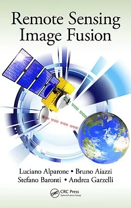E-Book (pdf) Remote Sensing Image Fusion von Luciano Alparone, Bruno Aiazzi, Stefano Baronti