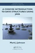 E-Book (pdf) A Concise Introduction to Data Structures using Java von Mark J. Johnson