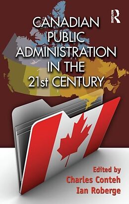 Fester Einband Canadian Public Administration in the 21st Century von Charles (Brock University, Canada) Roberge Conteh