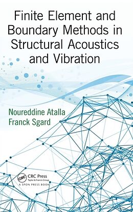 Livre Relié Finite Element and Boundary Methods in Structural Acoustics and Vibration de Noureddine Atalla, Franck Sgard