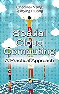 E-Book (pdf) Spatial Cloud Computing von Chaowei Yang, Qunying Huang