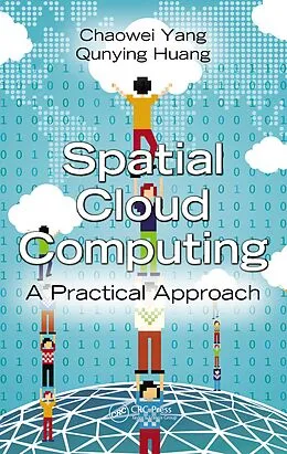 E-Book (pdf) Spatial Cloud Computing von Chaowei Yang, Qunying Huang