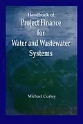 E-Book (pdf) Handbook of Project Finance for Water and Wastewater Systems von Michael Curley