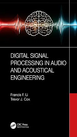 PDF Digital Signal Processing in Audio and Acoustical Engineering von Francis F. Li, Trevor J. Cox