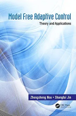 E-Book (pdf) Model Free Adaptive Control von Zhongsheng Hou, Shangtai Jin