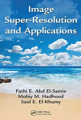 E-Book (epub) Image Super-Resolution and Applications von Fathi E. Abd El-Samie, Mohiy M. Hadhoud, Said E. El-Khamy