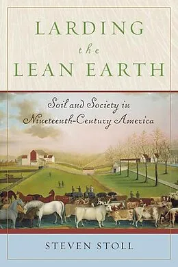 E-Book (epub) Larding the Lean Earth von Steven Stoll