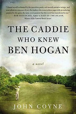 E-Book (epub) The Caddie Who Knew Ben Hogan von John Coyne
