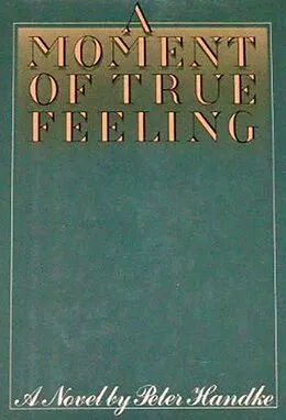 E-Book (epub) A Moment of True Feeling von Peter Handke