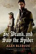 E-Book (epub) He Drank, and Saw the Spider von Alex Bledsoe